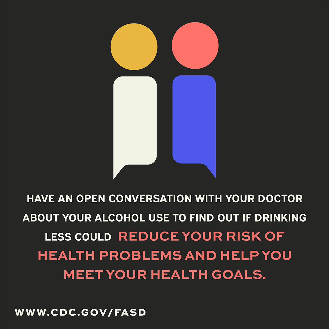Have an open conversation with your doctor about your alcohol use to find out if drinking less could reduce your risk of health problems and help and meet your health goals.