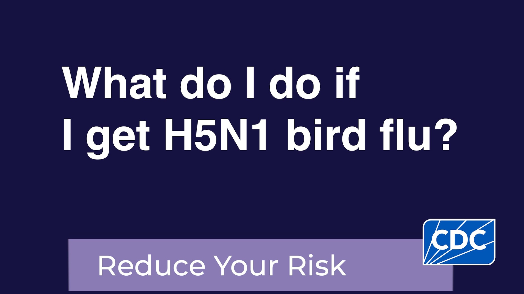 What do I do if I get H5N1 bird flu? What do I do if I get H5N1 bird flu?