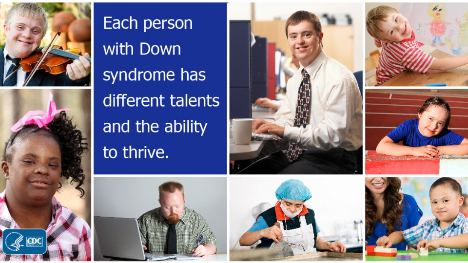 Collage of photos of people of all races and ages with Down syndrome. Text reads "each person with Down syndrome has different talents and the ability to thrive."