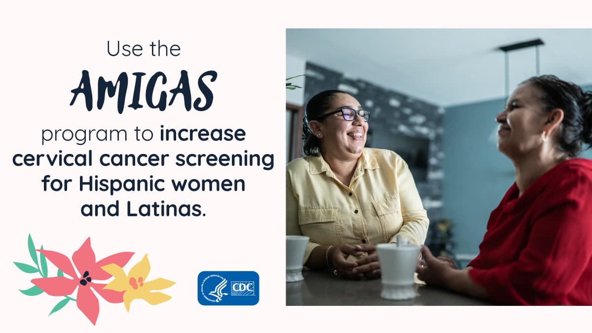 AMIGAS-family Use the AMIGAS program to increase cervical cancer screening for Hispanic women and Latinas.