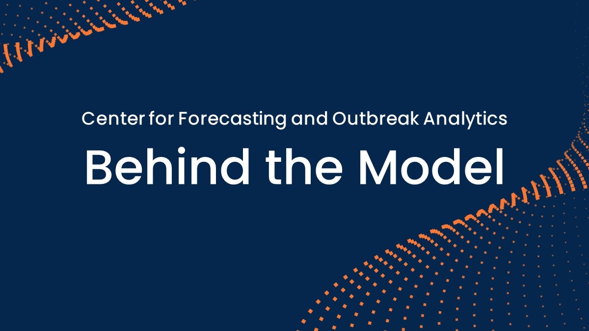 BTM-Homepage Dark blue background with orange waves in two corners. White text on top that says "Center for Forecasting and Outbreak Analytics" and "Behind the Model"