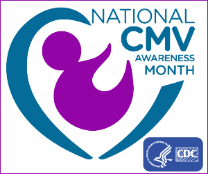 National CMV awareness month.