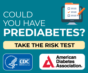 Prediabetes_Risk_Test_300x250_cyan-computer Could you have prediabetes? Take the risk test.