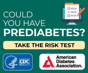 Prediabetes_Risk_Test_300x250_teal-computer Could you have prediabetes? Take the risk test.