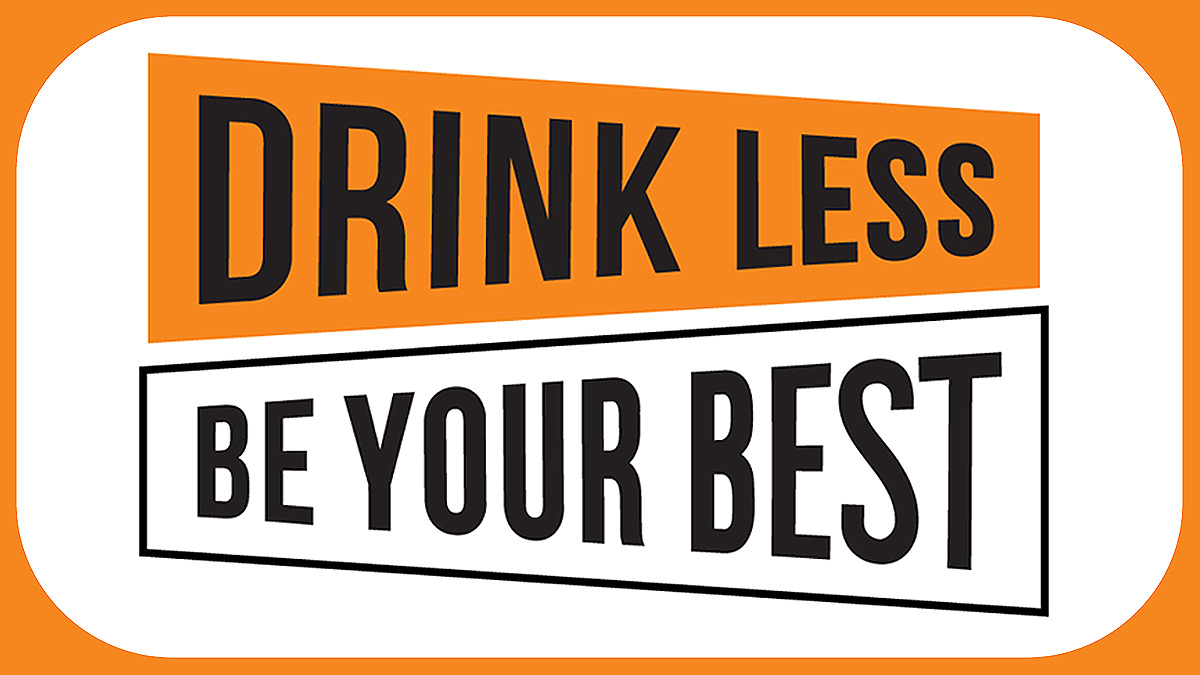 Campaign logo with text that reads "Drink Less, Be Your Best".