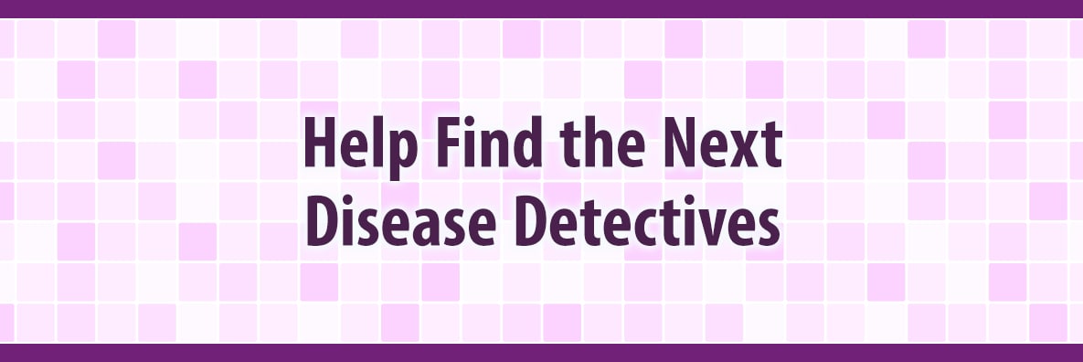 Help Us Find Future Disease Detectives