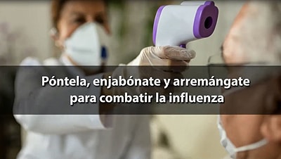 Póntela, enjabónate y arremángate para combatir la influenza Póntela, enjabónate y arremángate para combatir la influenza