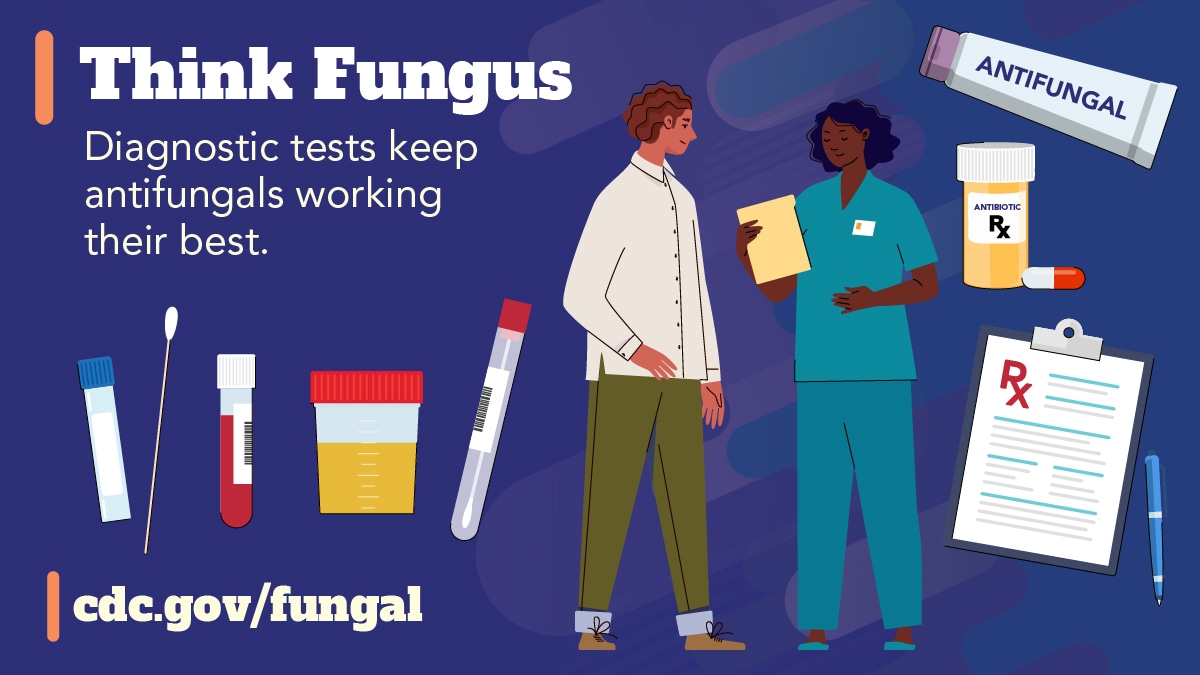 Think Fungus (Facebook) A healthcare professional speaking with a patient surrounded by various medical testing devices including test tubes, swabs, antifungal medication and creams, urine and blood samples. Text reads, “Think Fungus: Diagnostic tests keep antifungals working their best.”