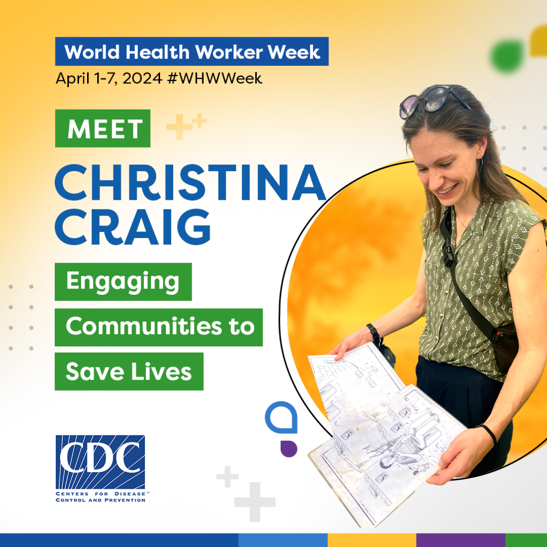 World Health Worker Week - Christina Craig, MSc A woman smiling looking down at a drawing surrounded by a colorful graphic. “World Health Worker Week, April 107, 2-24 #WHWWeek, Meet Christina Craig, Engaging Communities to Save Lives.”