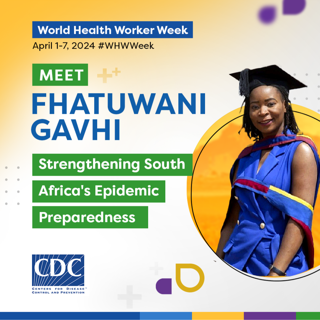World Health Worker Week - Fhatuwani Gavhi, MPH A woman smiling wearing a graduation hat surrounded by a colorful graphic. “World Health Worker Week April 1-7, 2024, #WHWWeek, Meet Fhatuwani Gavhi, Strengthening South Africa’s Epidemic Preparedness”