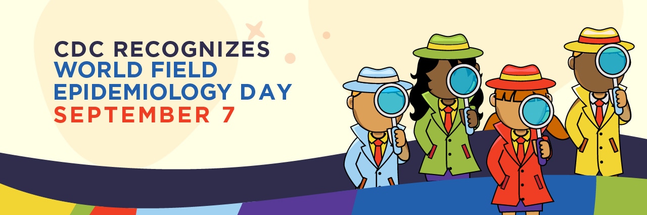 CDC recognizes World Field Epidemiology Day September 7