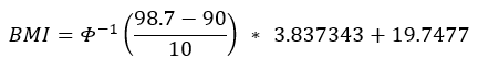 data-file-formula17 BMI equals inverse CDF of stand norm distribute of quotient of 98.7 minus 90 divide by 10 multiply by 3.837343 plus 19.7477