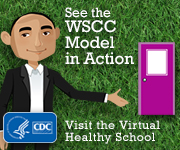 Visit our CDC Virtual Healthy School: See the WSCC Model in Action!
