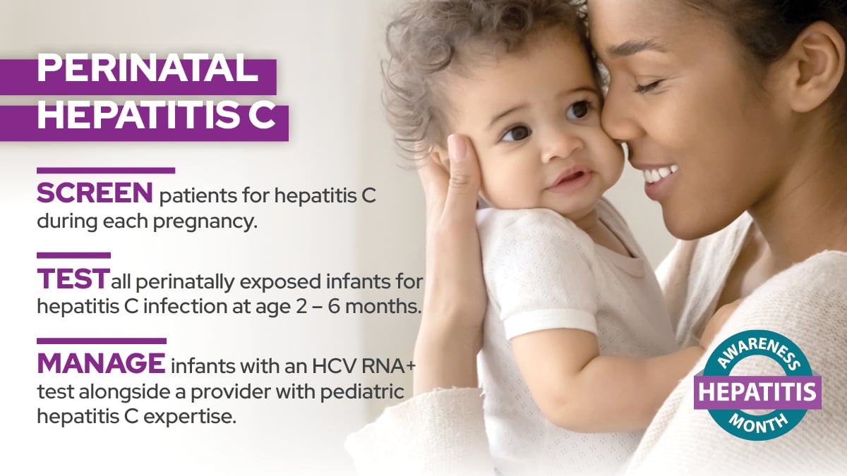 Perinatal Hepatitis C: Screen, Test, Manage