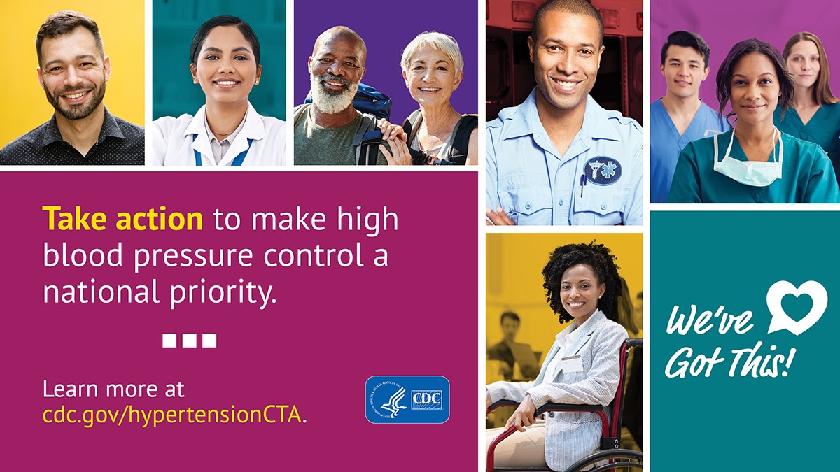 Take action to make high blood pressure control a national priority. Learn more at cdc.gov/hypertensionCTA. We've got this!