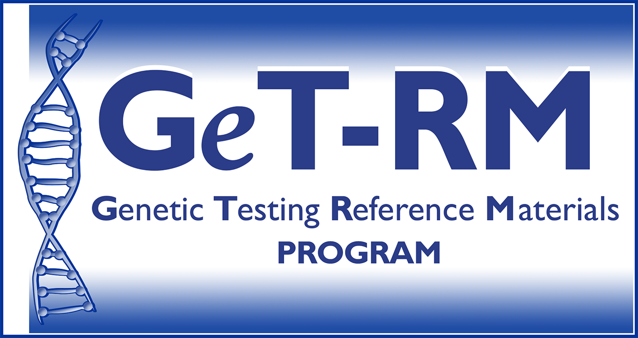 GeT-RM Genetic Testing Reference Materials Program GeT-RM Genetic Testing Reference Materials Program