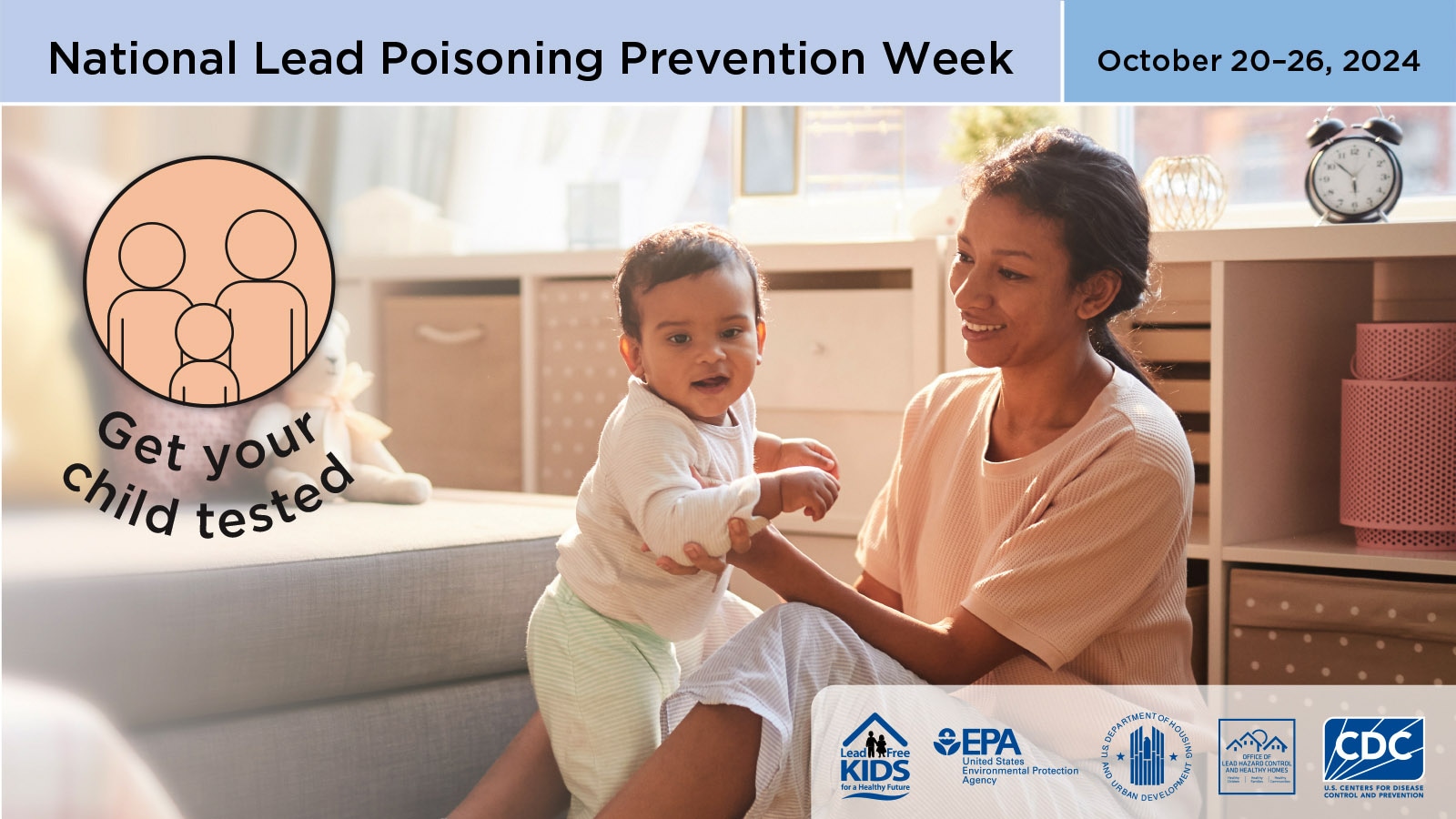 Get Your Child Tested A mother with her baby young baby in a living room. National Lead Poisoning Prevention Week. October 20-26, 2024.