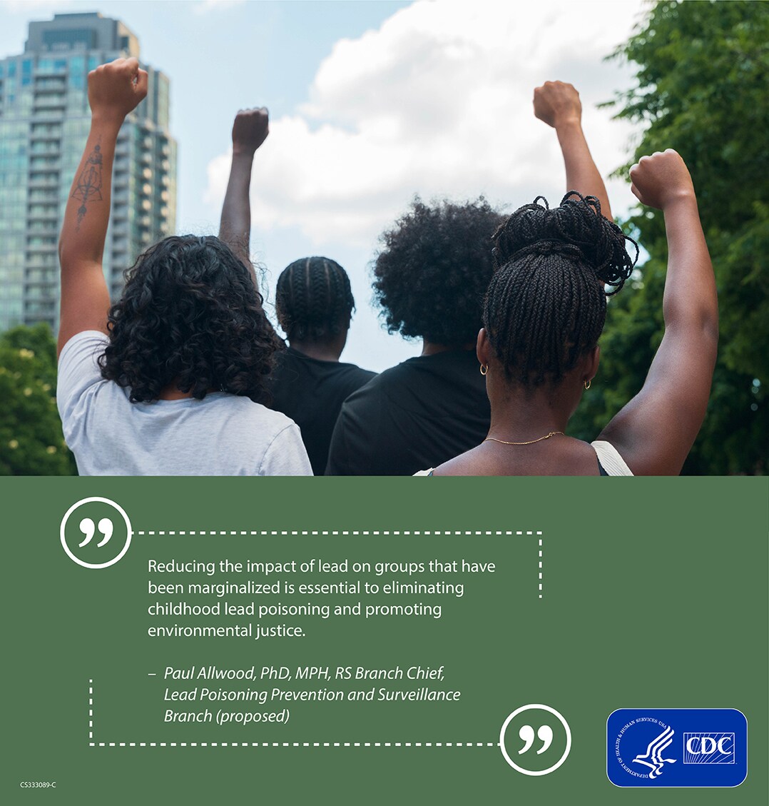 People stand in group with fists raised in air. Quote from Paul Allwood below the picture reads "Reducing the impact of lead on groups that have been marginalized is essential to eliminating childhood lead poisoning and promoting environmental justice."