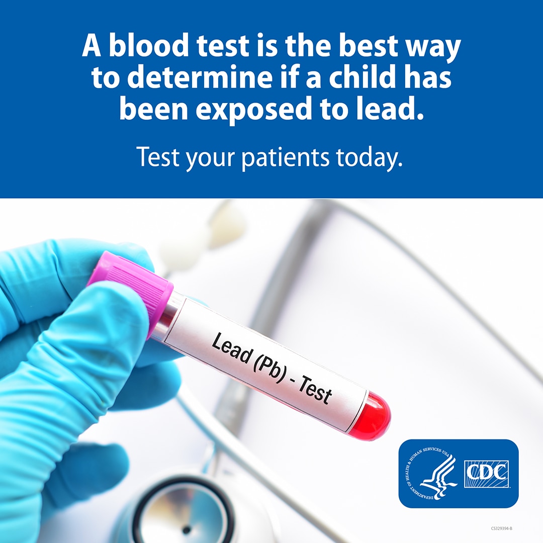 An image of a gloved hand holding a vial containing a blood lead test with a blue banner on top reading "A blood test is the best way to determine if a child has been exposed to lead. Test your patients today."