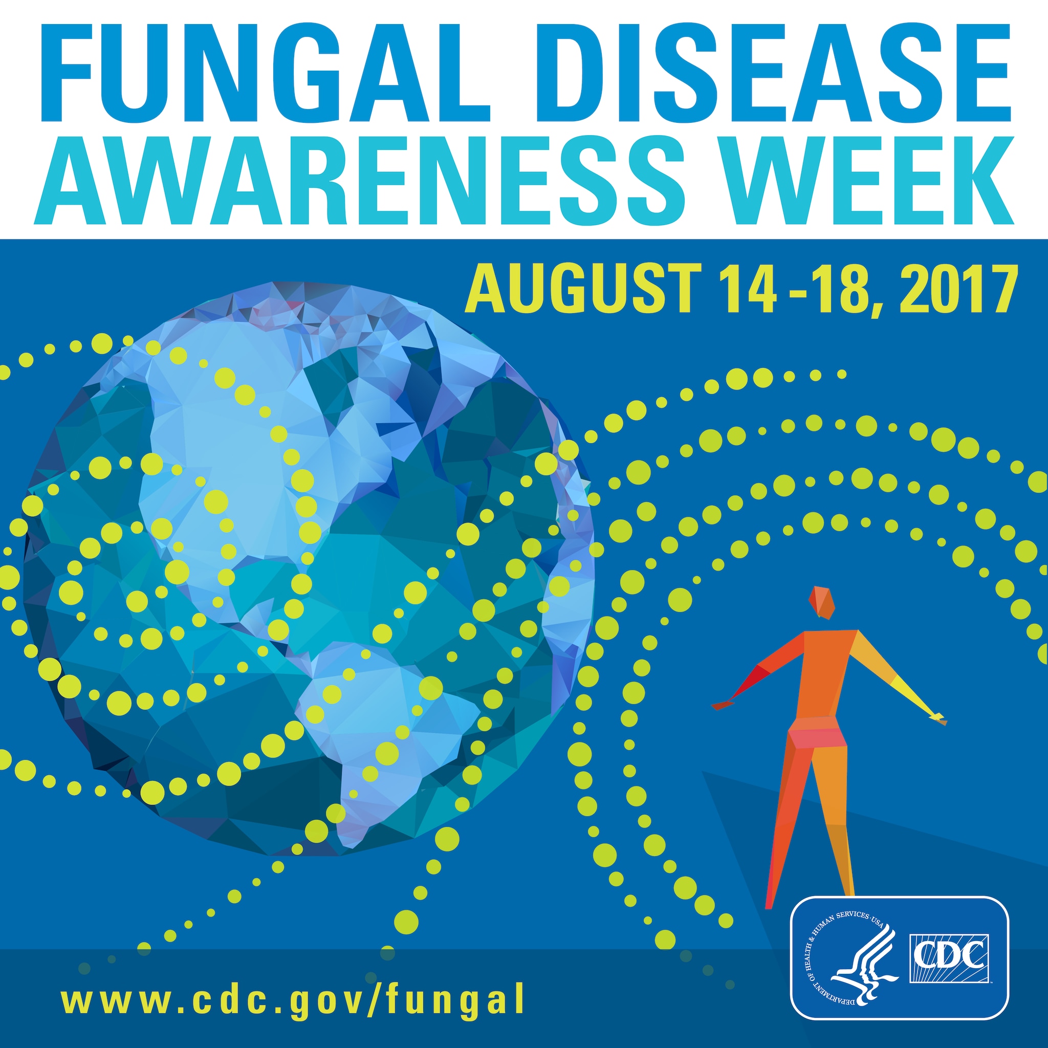Fungal Disease Awareness Week 2017 Fungal Disease Awareness Week August 14-18, 2017