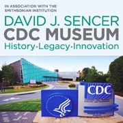David J. Sencer CDC Museum, in association with the Smithsonian Institution %26mdash; Visit CDC's David J. Sencer CDC Museum