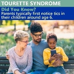 Did you know? Parents typically first notice tics in their children around 8 Did you know? Parents typically first notice tics in their children around 8