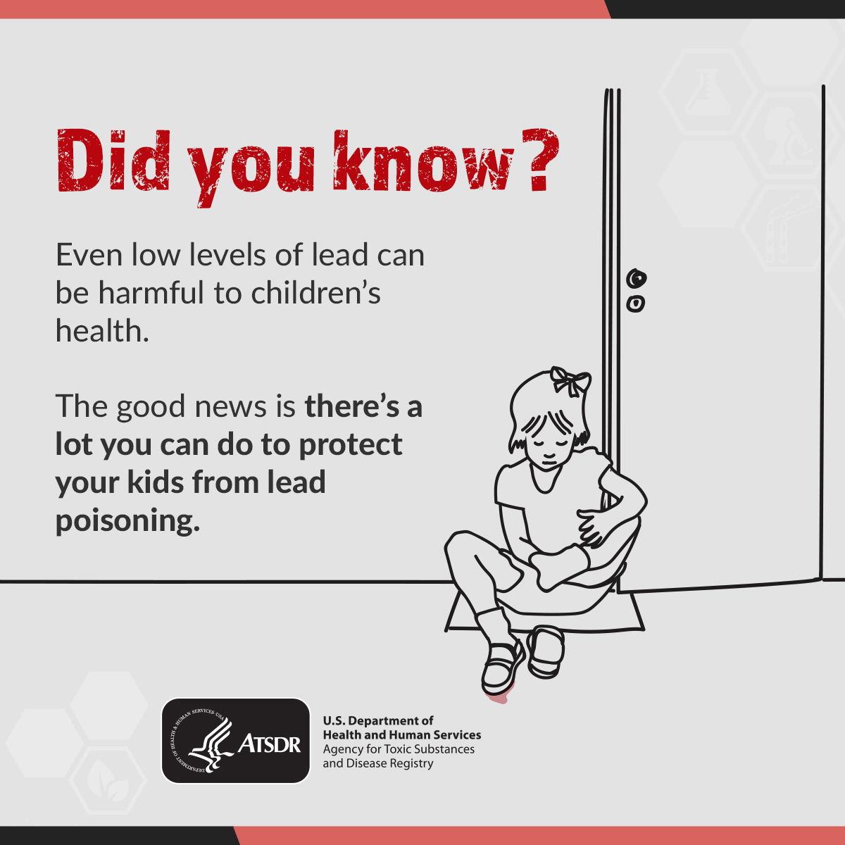 ToxFacts Lead Even low levels of lead can be harmful to children's health. The good news is there's a lot you can do to protect your kids from lead poisoning.