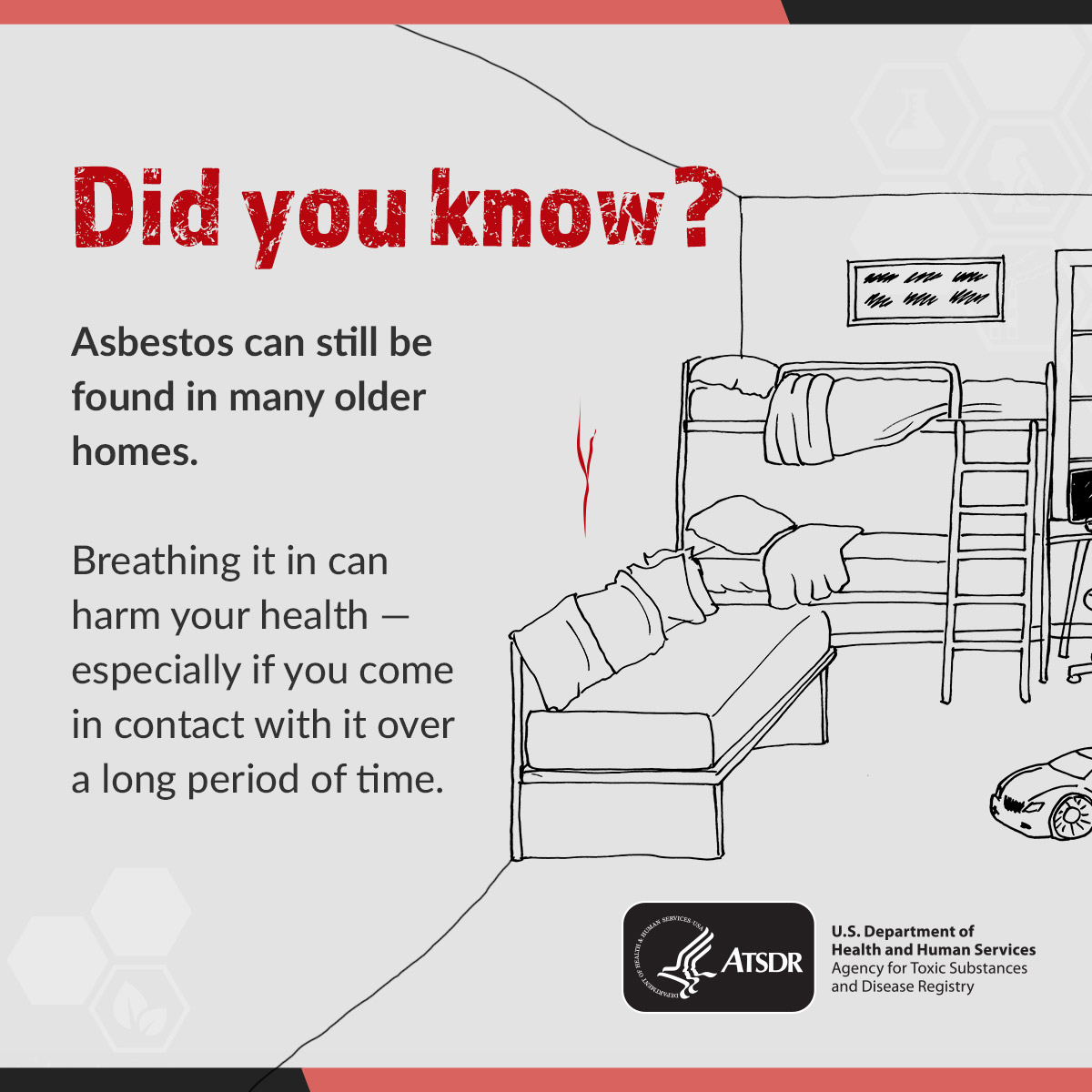 ToxFacts Asbestos Asbestos can still be found in many older homes. Breathing it in can harm your health especially if you come in contact with it over a long period of time.