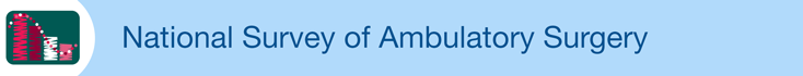 National Survey of Ambulatory Surgery