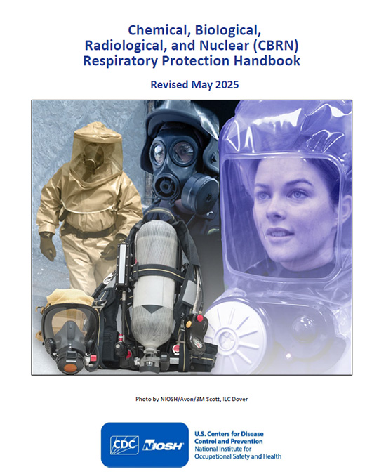 Cover page for publication 2025-111, Chemical, Biological, Radiological, and Nuclear (CBRN) Respiratory Protection Handbook, Revised May 2025 Cover page for publication 2025-111, Chemical, Biological, Radiological, and Nuclear (CBRN) Respiratory Protection Handbook, Revised May 2025