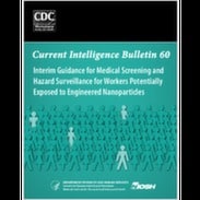 Cover of Interim Guidance for Medical Screening and Hazard Surveillance for Workers Potentially Exposed to Engineered Nanoparticles Cover of NIOSH Current Intelligence Bulletin 60: Interim Guidance for Medical Screening and Hazard Surveillance for Workers Potentially Exposed to Engineered Nanoparticles