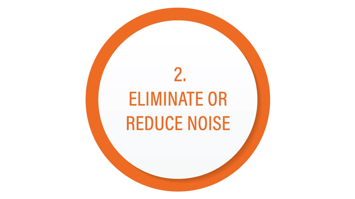 Eliminate or Reduce Noise. Circle with words eliminate or reduce noise.