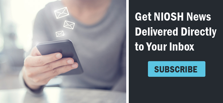 Newsroom banner enews signup 2023_9_27 Person holding a phone, text that reads Get NIOSH News Delivered Directly to Your Inbox, Subscribe.
