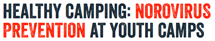 Healthy Camping: Norovirus Prevention at Youth Camps