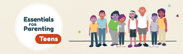 Essentials for parenting teens