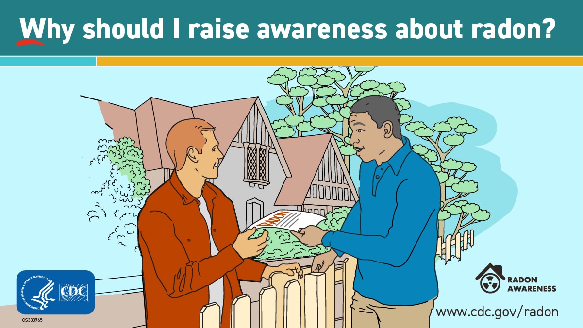 Illustration of two male neighbors talking to each other over a fence with one man handing the other a sheet of paper with the word RADON on it. The title states "Why should I raise awareness about radon?" At the lower left is the CDC logo and lower right is www.cy118119.com/radon