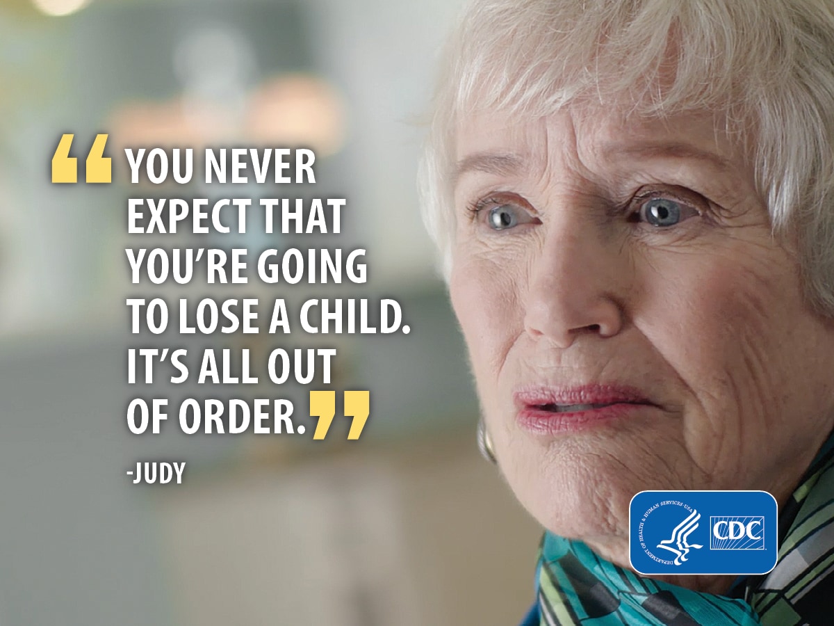 "You never expect you're going to lose a child. It's all out of order." -Judy