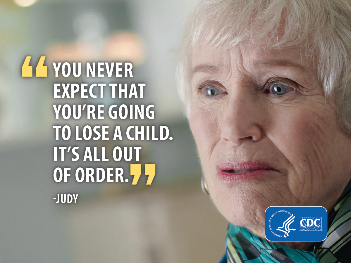 You never expect you're going to lose a child. It's all out of order. -Judy