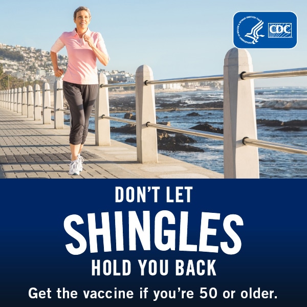 Don't let shingles hold you back. Get the vaccine if you're 50 or older. Woman going on a run.