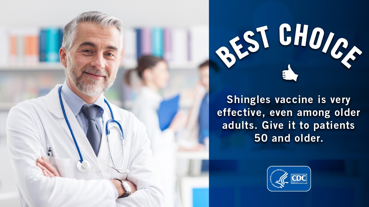 Best Choice. Shingles vaccine is very effective, even among the elderly. Give it to patients 50 and older. Doctor smiling at the office.