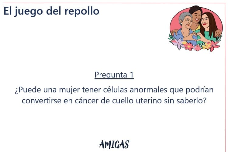 El juego del repollo, pregunta 1: ¿Puede una mujer tener células anormales que podrían convertirse en cáncer de cuello uterino sin saberlo?