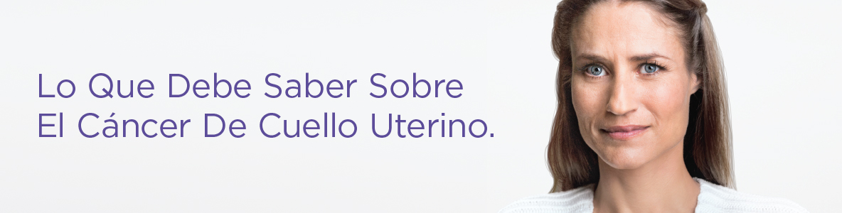Lo que debe saber sobre el cáncer de cuello uterino