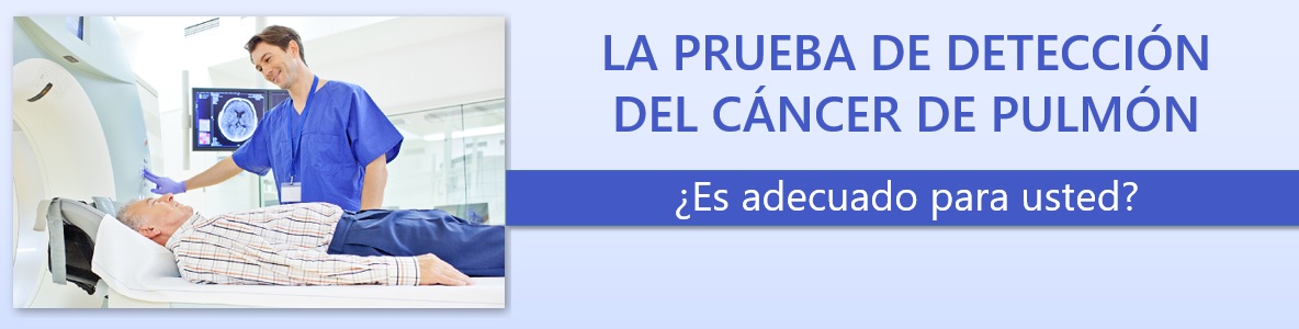 La prueba de detección del cáncer de pulmón: ¿Es adecuado para usted?