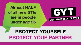 "Almost half of all new STDs are in people under age 25. Protect Yourself. Protect Your Partner. Get Yourself Tested."