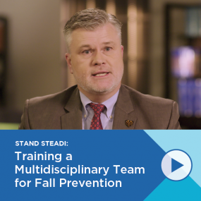 Video: STAND STEADI A Training a Multidisciplinary Team for Fall Prevention