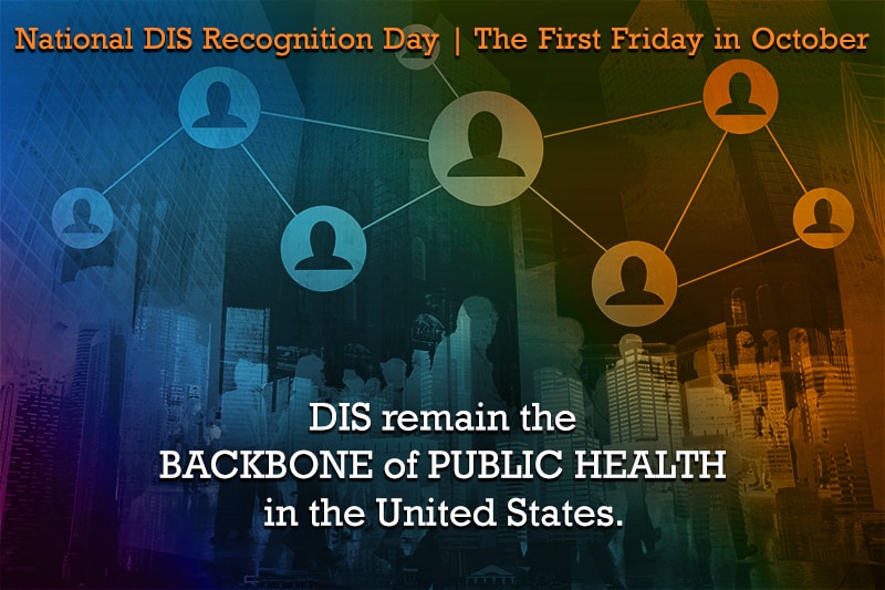 DIS Day Banner A banner that states that National DIS Recognition Day is the first Friday in October and that DIS remain the backbone of public health in the United States.