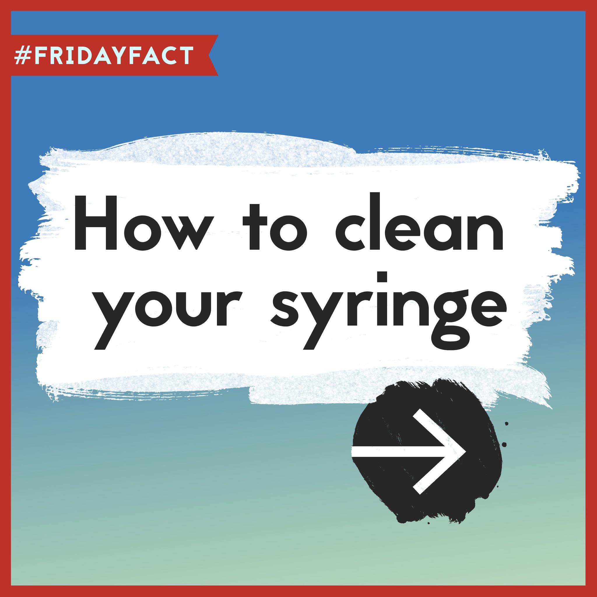 Harm Reduction Matters Text overlay: “#FridayFact How to clean your syringe.”