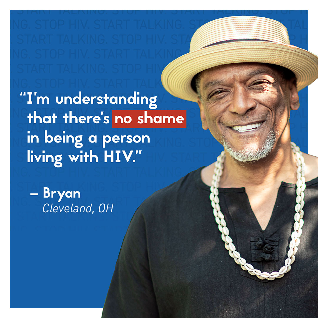 Bryan Quote – STSH An image of a man smiling with a quote superimposed: I’m understanding that there’s no shame in being a person living with HIV. -Bryan, Cleveland, Ohio