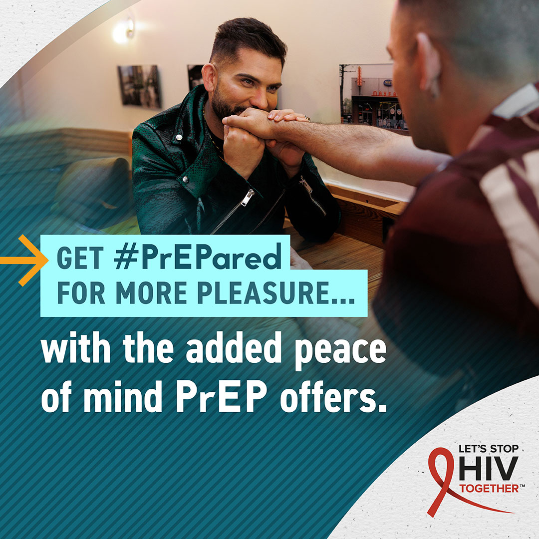 Get PrEPared – Eli & Elias An image of a gay male couple with superimposed text: Get #PrEPared for more pleasure…with the added peace of mind PrEP offers.