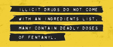 Fentanyl Facts-Illicit Drugs Illicit drugs do not come with an ingredient list. Many contain deadly doses of fentanyl